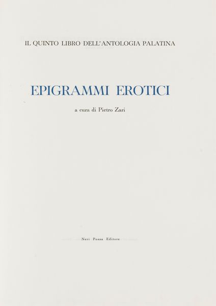 Pietro Zari : Epigrammi erotici. Il quinto libro dell'Antologia Palatina.  - Asta Libri, Autografi e Stampe - Associazione Nazionale - Case d'Asta italiane