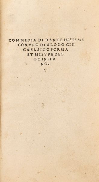 DANTE ALIGHIERI : Commedia di Dante insieme con vno dialogo circa el sito forma et misure dello Inferno  - Asta Libri, Autografi e Stampe - Associazione Nazionale - Case d'Asta italiane