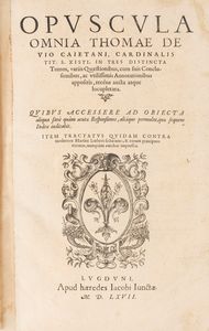 Tommaso De Vio - Opuscula omnia [...] in tres distincta tomos, variis quaestionibus [...] recens aucta atque locupletata