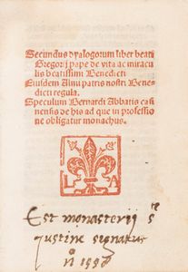 Gregorio I, papa : Secundus dyalogorum liber de vita ac miraculis beatissimi Benedicti. Eiusdem almi patris nostri Benedicti regula. Speculum Bernardi abbatis casinensis de his ad que in professione obligatur monachus  - Asta Libri, Autografi e Stampe - Associazione Nazionale - Case d'Asta italiane