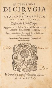 Jean Tagault : Institutione di Cirugia [...] Distinta in libri cinque. Aggiuntovi il sesto libro della materia di cirugia di Giacomo Hollerio.  - Asta Libri, Autografi e Stampe - Associazione Nazionale - Case d'Asta italiane