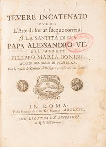 Filippo Maria Bonini : Il Tevere Incatenato overo l'Arte di frenar l'acque correnti  - Asta Libri, Autografi e Stampe - Associazione Nazionale - Case d'Asta italiane