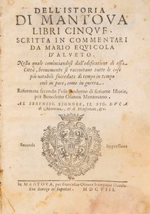 Mario Equicola - Dell'Istoria di Mantova Libri cinque. Nella quale cominciandosi dall'edificazione di essa Città, brevemente si raccontano tutte le cose più notabili succedute di tempo in tempo così in pace, come in guerra.