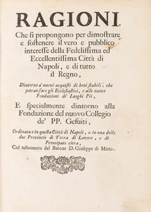 Ottavio Ignazio Vitagliano - Ragioni che si propongono per dimostrare e sostenere il vero e pubblico interesse della Fedelissima ed Eccellentissima Città di Napoli e di tutto il Regno, Dintorno a' nuovi acquisti di beni stabili, che potran fare gli ecclesiastici e alle nuove Fondazioni de' Luoghi Pii