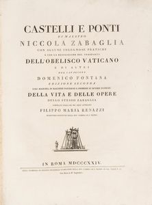 Zabaglia, Nicola : Castelli e ponti [...] con alcune ingegnose pratiche e con la descrizione del trasporto dell'obelisco vaticano e di altri del Cavaliere Domenico Fontana  - Asta Libri, Autografi e Stampe - Associazione Nazionale - Case d'Asta italiane