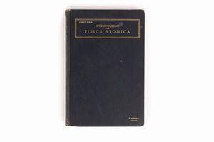 Enrico Fermi : Introduzione alla Fisica Atomica  - Asta Libri, Autografi e Stampe - Associazione Nazionale - Case d'Asta italiane