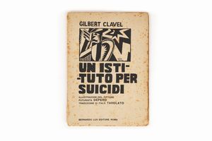 FORTUNATO DEPERO : Un Istituto per suicidi  - Asta Libri, Autografi e Stampe - Associazione Nazionale - Case d'Asta italiane