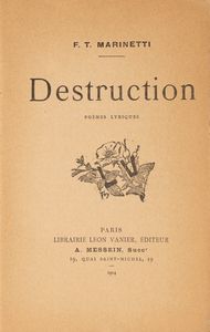 Filippo Tommaso Marinetti : Destruction. Poèmes Lyriques.  - Asta Libri, Autografi e Stampe - Associazione Nazionale - Case d'Asta italiane