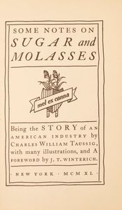 Charles William Taussig - Some notes on Sugar and Molasses; being the story of an American industry