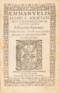 Manuel Alvares : Institutionum libri primi Epitome: syntaxeos item faciliora praecepta, ex eiusdem auctoris libro secundo descripta  - Asta Libri, Autografi e Stampe - Associazione Nazionale - Case d'Asta italiane