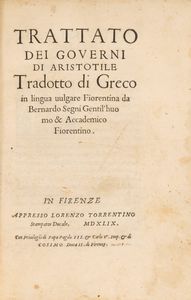 Aristotele, - Trattato dei Governi di Aristotile tradotto di Grego in lingua vulgare Fiorentina da Bernardo Segni