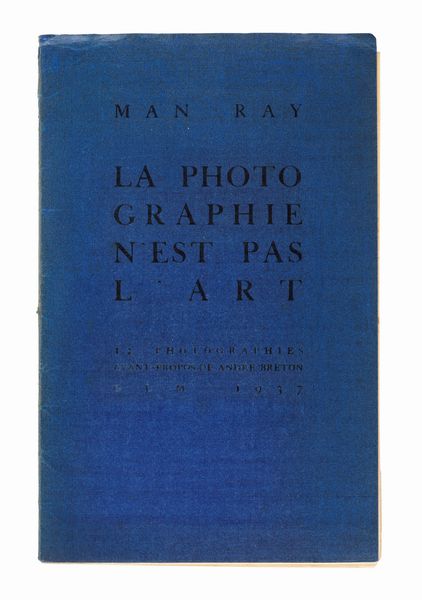 Man Ray (rif.) : La photographie n'est pas l'art. 12 photographies avant-propos de André Breton  - Asta Testimonianze Contemporanee: Documenti, Libri, Fotografie e Opere d'Arte - Associazione Nazionale - Case d'Asta italiane