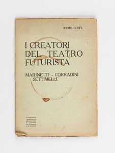 Remo Chiti - I creatori del teatro futurista. Marinetti-Corradini-Settimelli