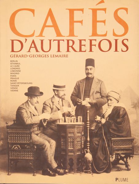 Gérard Georges Lemaire - Cafés D'Autrefois  - Asta Libri D'Arte , Antichi, Moderni e di Numismatica - Associazione Nazionale - Case d'Asta italiane