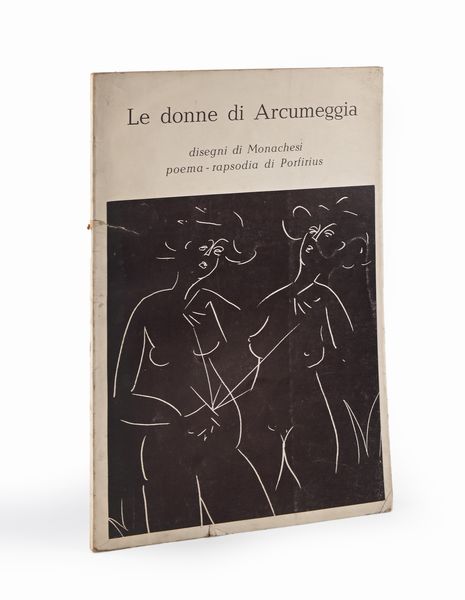 Le donne di Arcumeggia con disegni di Monachesi Poema - rapsodia di Porfirius  - Asta Libri D'Arte , Antichi, Moderni e di Numismatica - Associazione Nazionale - Case d'Asta italiane