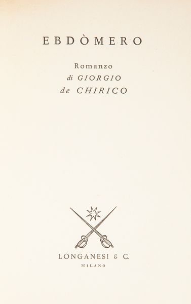 Giorgio de Chirico : Giorgio De Chirico - Hebdomeros  - Asta Libri D'Arte , Antichi, Moderni e di Numismatica - Associazione Nazionale - Case d'Asta italiane