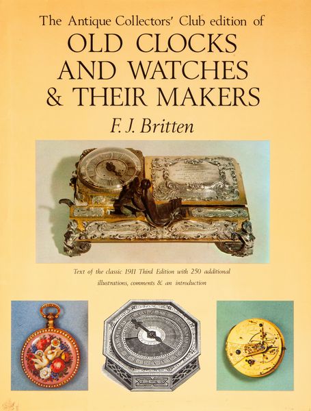 Frederick James Britten - Old clocks and watches & their makers  - Asta Libri D'Arte , Antichi, Moderni e di Numismatica - Associazione Nazionale - Case d'Asta italiane