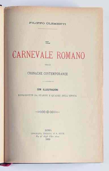 Filippo Clementi - Il Carnevale Romano nelle cronache contemporanee. Con illustrazioni riprodotte da stampe e quadri dell'epoca  - Asta Libri D'Arte , Antichi, Moderni e di Numismatica - Associazione Nazionale - Case d'Asta italiane