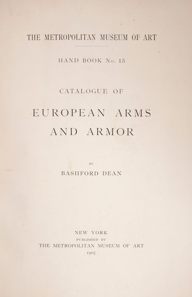 Lotto 3 opere; Bashford Dean - Catalogue of European Arms and Armor. The Metropolitan Museum of Art Hand Book No. 15, 1905 (2 copie); Catalogue of a Loan Exhibition of Arms and Armor, 1911  - Asta Libri D'Arte , Antichi, Moderni e di Numismatica - Associazione Nazionale - Case d'Asta italiane