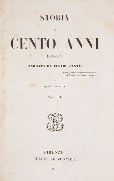 Nicolò Machiavelli - Le Istorie Fiorentine, Guigoni Milano 1883; Cesare Cantù - Storia di Cento Anni, Le Monnier Firenze 1855 (3 Volumi); Giuseppe Baretti - Lettere Familiari, Silvestri Milano 1836; più altri 3 volumi del XIX secolo  - Asta Libri D'Arte , Antichi, Moderni e di Numismatica - Associazione Nazionale - Case d'Asta italiane