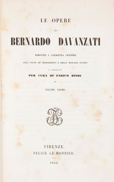 Le opere di Bernardo Davanzati. Ridotte a corretta lezione e annotate per cura di Enrico Bindi  - Asta Libri D'Arte , Antichi, Moderni e di Numismatica - Associazione Nazionale - Case d'Asta italiane