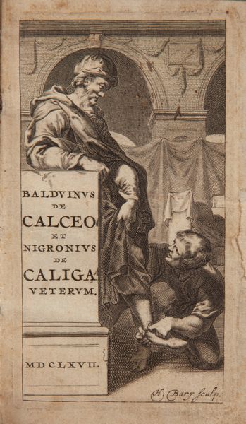 Benedictus Balduinus - De Calceo antiquo; Julius Nigronus - De Caliga veterum 2 volumi legati in uno (SCOMPLETI)  - Asta Libri D'Arte , Antichi, Moderni e di Numismatica - Associazione Nazionale - Case d'Asta italiane