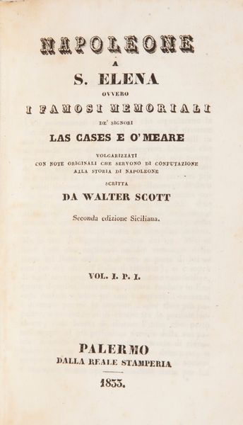 Napoleone a S. Elena Ovvero i famosi memoriali de' signori Las Cases e O' Meare scritta da Walter Scott. Solo Volume I Parte I e II; Volume II Parte I e II  - Asta Libri D'Arte , Antichi, Moderni e di Numismatica - Associazione Nazionale - Case d'Asta italiane