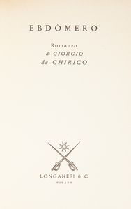 Giorgio de Chirico : Giorgio De Chirico - Hebdomeros  - Asta Libri D'Arte , Antichi, Moderni e di Numismatica - Associazione Nazionale - Case d'Asta italiane