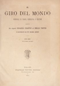 Il giro del mondo. Giornale di viaggi, geografia e costumi. Diretto dai Signori Edoardo Charton ed Emilio Treves ed illustrato dai più celebri artisti. Nuova serie. Volumi 1-6  - Asta Libri D'Arte , Antichi, Moderni e di Numismatica - Associazione Nazionale - Case d'Asta italiane