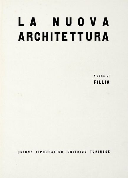 FILLIA [PSEUD. DI COLOMBO LUIGI ENRICO] : La nuova architettura.  - Asta Libri, autografi e manoscritti - Associazione Nazionale - Case d'Asta italiane