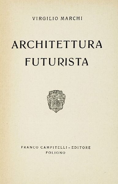 Virgilio Marchi : Architettura futurista.  - Asta Libri, autografi e manoscritti - Associazione Nazionale - Case d'Asta italiane