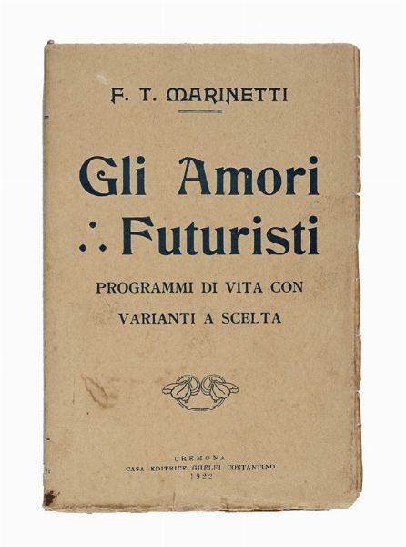 Filippo Tommaso Marinetti : Gli Amori Futuristi. Programmi di vita con varianti a scelta.  - Asta Libri, autografi e manoscritti - Associazione Nazionale - Case d'Asta italiane