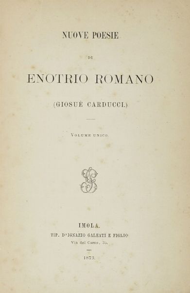 GIOSU CARDUCCI : Nuove poesie di Enotrio Romano.  - Asta Libri, autografi e manoscritti - Associazione Nazionale - Case d'Asta italiane