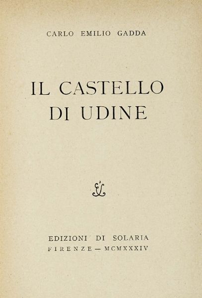 CARLO EMILIO GADDA : Il castello di Udine.  - Asta Libri, autografi e manoscritti - Associazione Nazionale - Case d'Asta italiane