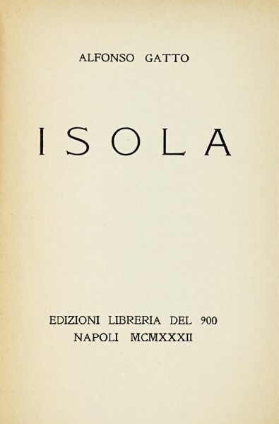 ALFONSO GATTO : Isola.  - Asta Libri, autografi e manoscritti - Associazione Nazionale - Case d'Asta italiane