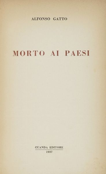 ALFONSO GATTO : Morto ai paesi.  - Asta Libri, autografi e manoscritti - Associazione Nazionale - Case d'Asta italiane