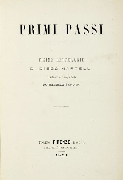 DIEGO MARTELLI : Primi passi. Fisime letterarie [...] illustrate all'acquaforte da Telemaco Signorini.  - Asta Libri, autografi e manoscritti - Associazione Nazionale - Case d'Asta italiane