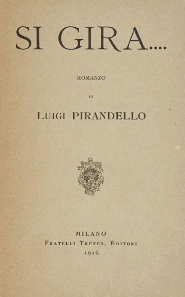 LUIGI PIRANDELLO : Si Gira...  - Asta Libri, autografi e manoscritti - Associazione Nazionale - Case d'Asta italiane