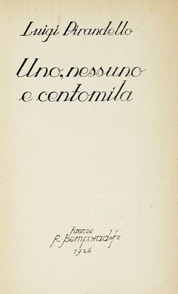 LUIGI PIRANDELLO : Uno, nessuno e centomila.  - Asta Libri, autografi e manoscritti - Associazione Nazionale - Case d'Asta italiane