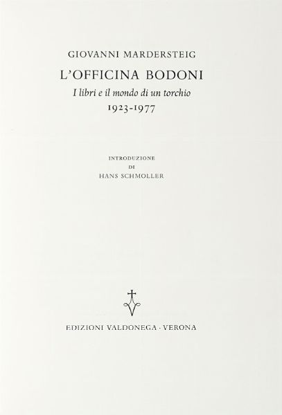 GIOVANNI MARDERSTEIG : L'Officina Bodoni. I libri e il mondo di un torchio, 1923-1977.  - Asta Libri, autografi e manoscritti - Associazione Nazionale - Case d'Asta italiane