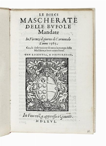 Le dieci mascherate delle bufole mandate in Firenze il giorno di Carnovale l'anno 1565. Con la descrizzione di tutta la pompa delle maschere, e loro invenzioni.  - Asta Libri, autografi e manoscritti - Associazione Nazionale - Case d'Asta italiane