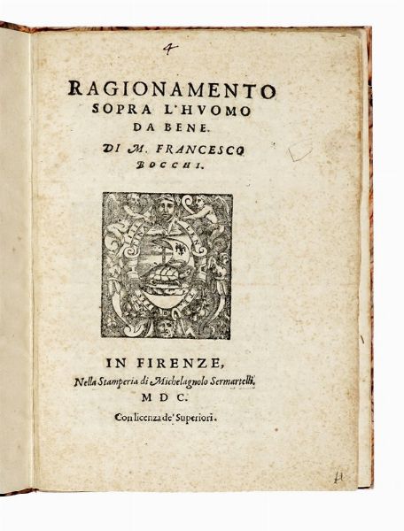 FRANCESCO BOCCHI : Ragionamento sopra l'huomo da bene...  - Asta Libri, autografi e manoscritti - Associazione Nazionale - Case d'Asta italiane