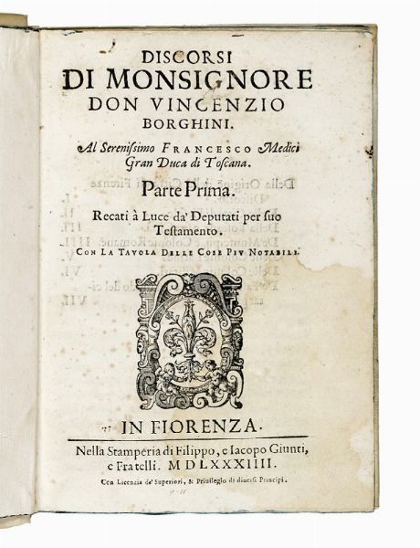 VINCENZO BORGHINI : Discorsi [...]. Al serenissimo Francesco Medici gran duca di Toscana. Parte prima (-seconda). Recati  luce da' deputati per suo testamento.  - Asta Libri, autografi e manoscritti - Associazione Nazionale - Case d'Asta italiane