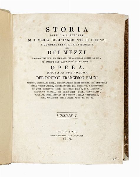 FRANCESCO BRUNI : Storia dell'I. e R. Spedale di S. Maria degl'Innocenti di Firenze e di molti altri...  - Asta Libri, autografi e manoscritti - Associazione Nazionale - Case d'Asta italiane