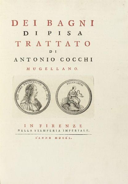 ANTONIO COCCHI : Dei Bagni di Pisa. Trattato.  - Asta Libri, autografi e manoscritti - Associazione Nazionale - Case d'Asta italiane