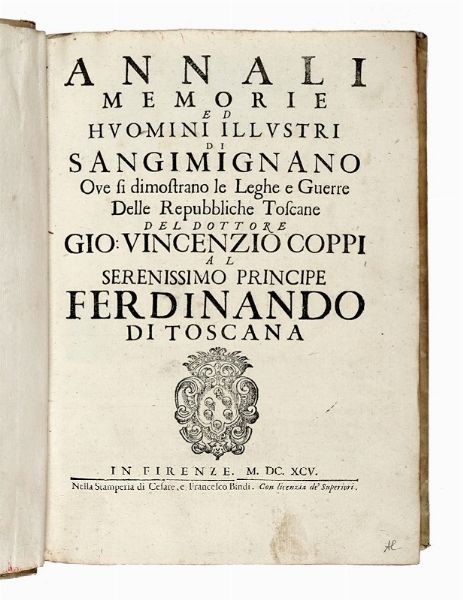 GIOVANNI VINCENZO COPPI : Annali memorie ed huomini illustri di Sangimignano ove si dimostrano le leghe e guerre delle repubbliche toscane [...] al serenissimo principe Ferdinando di Toscana.  - Asta Libri, autografi e manoscritti - Associazione Nazionale - Case d'Asta italiane