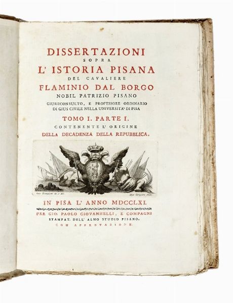 FLAMINIO DAL BORGO : Dissertazioni sopra l'istoria pisana [...]. Tomo I. Parte I (-II).  - Asta Libri, autografi e manoscritti - Associazione Nazionale - Case d'Asta italiane