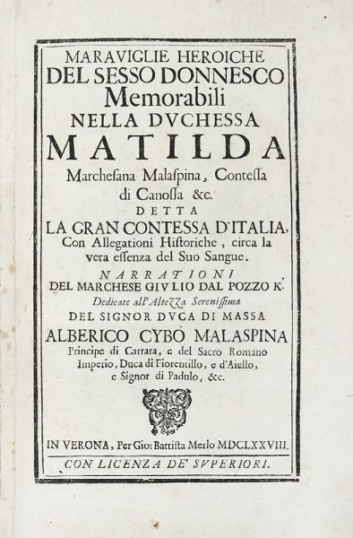 GIULIO DAL POZZO : Maraviglie heroiche del sesso donnesco memorabili nella Duchessa Matilda Marchesana Malspina, Contessa di Canossa...  - Asta Libri, autografi e manoscritti - Associazione Nazionale - Case d'Asta italiane