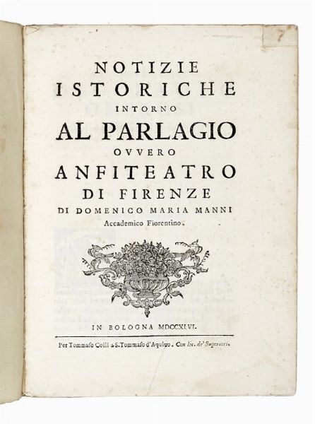 DOMENICO MARIA MANNI : Notizie istoriche intorno al parlagio ovvero anfiteatro di Firenze.  - Asta Libri, autografi e manoscritti - Associazione Nazionale - Case d'Asta italiane