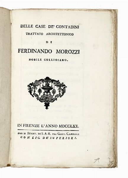 FERDINANDO MOROZZI : Delle case de' contadini trattato architettonico...  - Asta Libri, autografi e manoscritti - Associazione Nazionale - Case d'Asta italiane